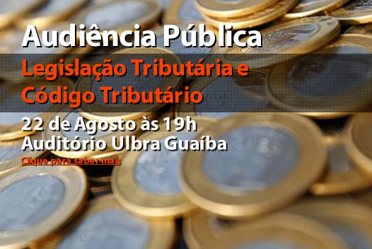 Código Tributário: Audiência Pública 22/08 às 19h na Ulbra Guaíba